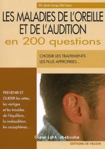 Les maladies de l'oreille et de l'audition en 200 questions