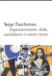 Expressionnisme, dada, surréalisme et autres ismes