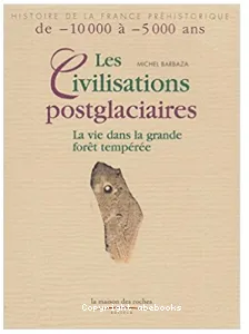 Les civilisations post-glaciaires