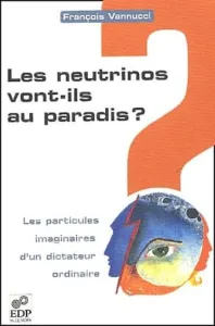 Les neutrinos vont-ils au paradis ?