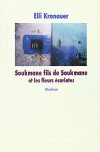 Soukmane fils de Soukmane et les fleurs écarlates