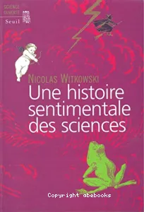 Une histoire sentimentale des sciences