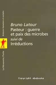 Pasteur, guerre et paix des microbessuivi de ; Irréductions