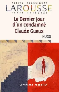 Le dernier jour d'un condamné ; Claude Gueux