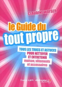 Le guide du tout propre