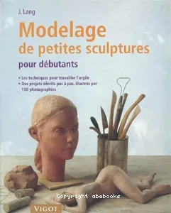 Modelage de petites sculptures pour débutants