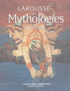 Larousse des mythologies du monde