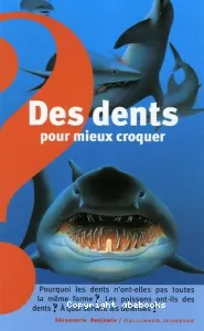 Des dents pour mieux croquer