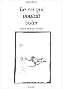 Le roi qui voulait voler