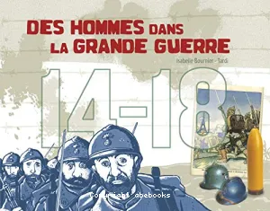 Des hommes dans la Grande Guerre