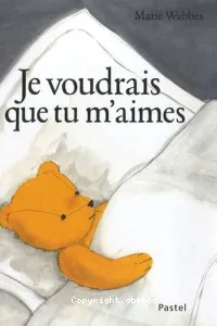 Je voudrais que tu m'aimes