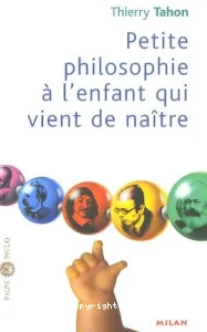 Petite philosophie à l'enfant qui vient de naître