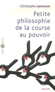 Petite philosophie de la course au pouvoir