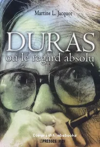 Duras ou le regard absolu