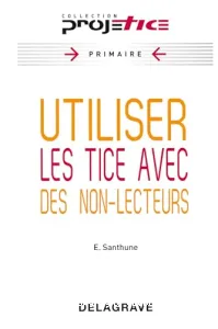 Utiliser les TICE avec des non-lecteurs