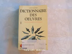Dictionnaire des oeuvres I (Aa-Co)