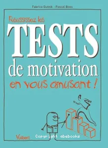 Réussissez les tests de motivation en vous amusant !