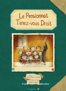 Le pensionnat Tenez-vous droit