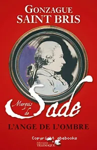 Marquis de Sade, l'ange de l'ombre