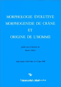 Morphologie évolutive, morphogenèse du crâne et origine de l'homme