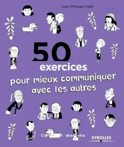 50 exercices pour mieux communiquer avec les autres