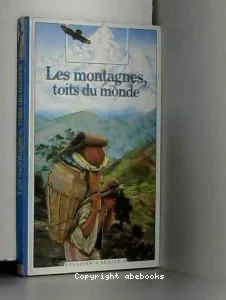 Les montagnes, toits du monde