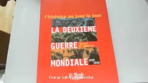 La deuxième guerre mondiale, 1939-1945