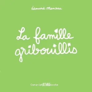 Famille Gribouillis (La)