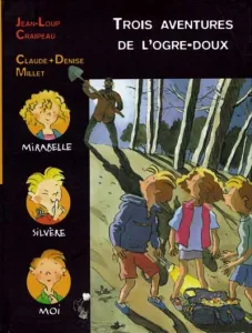 Trois aventures de l'ogre-doux ; suivi de Panique et Chocolat ; suivi de Bijoux, cailloux et Chapomou