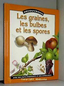 Les Graines, les bulbes et les spores