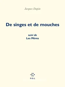 De singes et de mouches ; précédé de Les mères