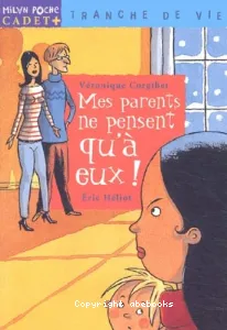 Mes parents ne pensent qu'à eux !