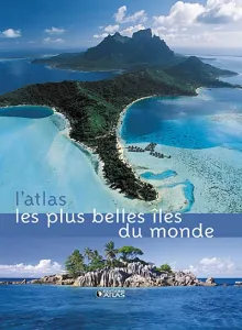 L'atlas les plus belles îles du monde