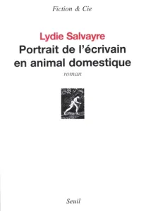 Portrait de l'écrivain en animal domestique