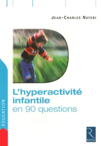 Hyperactivité infantile en 90 questions (L')