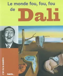 Le monde fou, fou, fou de Dali