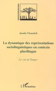 Dynamique des représentations sociolinguistiques en contexte plurilingue (La)