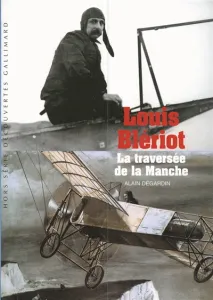 Louis Blériot, la traversée de la Manche