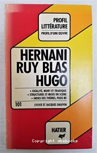 Hernani - 1830. Hugo ; Ruy Blas - 1838. Hugo