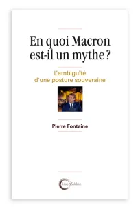 En quoi Macron est-il un mythe ?