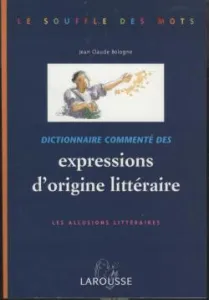 Dictionnaire commenté des expressions d'origine littéraire
