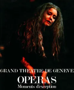 Grand-Théâtre de Genève, opéras, moments d'exceptions