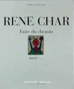 René Char, faire du chemin avec...