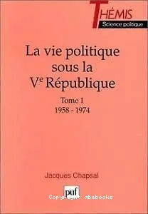 La Vie politique sous la 5e République