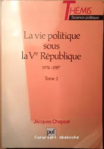 La Vie politique sous la 5e République
