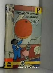 Le Monde est comme une orange, Lola!