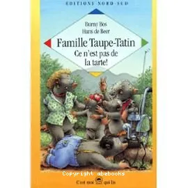 Famille Taupe-Tatin, ce n'est pas de la tarte !