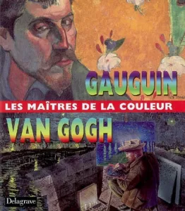 Gauguin, Van Gogh, les maîtres de la couleur