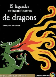15 légendes extraordinaires de dragons