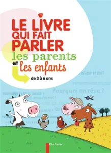 Le livre qui fait parler les parents et les enfants de 3 à 6 ans
